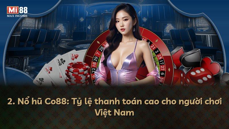 2. Nổ hũ Co88: Tỷ lệ thanh toán cao cho người chơi Việt Nam