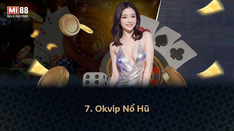7. Okvip Nổ Hũ