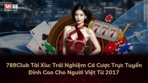 789Club Tài Xỉu: Trải Nghiệm Cá Cược Trực Tuyến Đỉnh Cao Cho Người Việt Từ 2025
