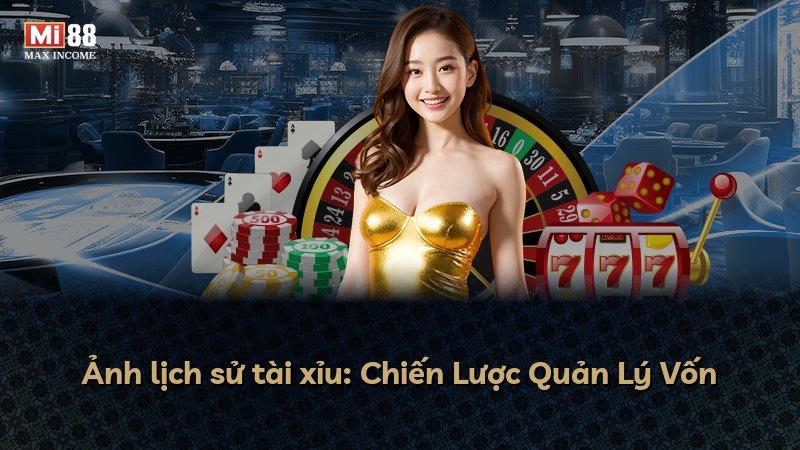 Ảnh lịch sử tài xỉu: Chiến Lược Quản Lý Vốn