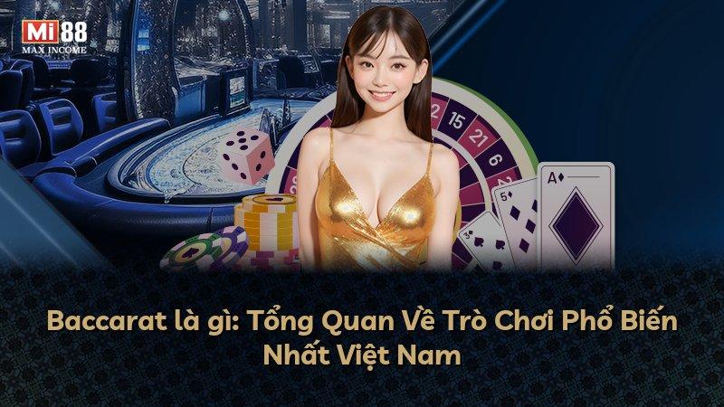 Baccarat là gì: Tổng Quan Về Trò Chơi Phổ Biến Nhất Việt Nam