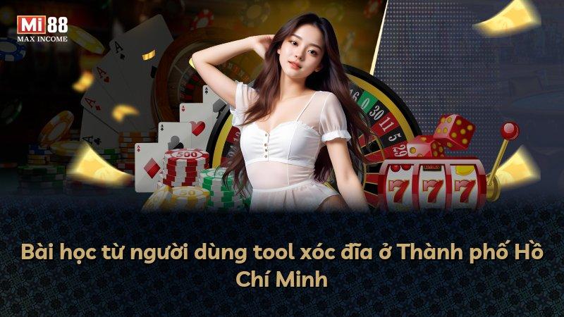 Bài học từ người dùng tool xóc đĩa ở Thành phố Hồ Chí Minh