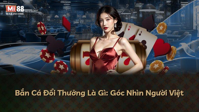 Bắn Cá Đổi Thưởng Là Gì: Góc Nhìn Người Việt