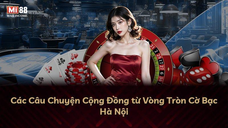 Các Câu Chuyện Cộng Đồng từ Vòng Tròn Cờ Bạc Hà Nội