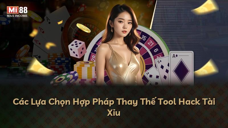 Các Lựa Chọn Hợp Pháp Thay Thế Tool Hack Tài Xỉu
