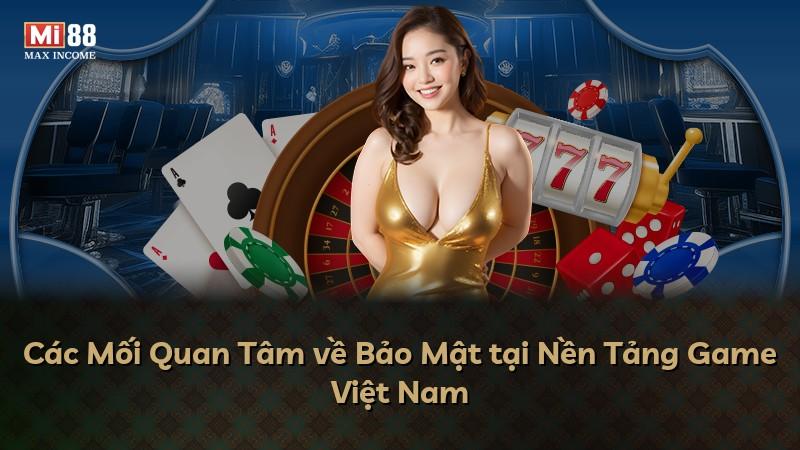 Các Mối Quan Tâm về Bảo Mật tại Nền Tảng Game Việt Nam