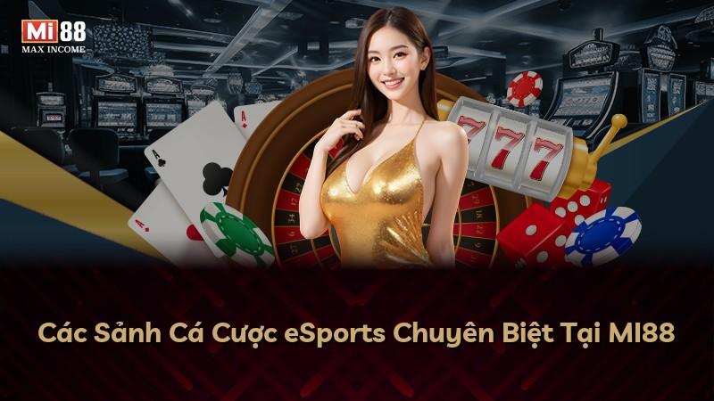 Các Sảnh Cá Cược eSports Chuyên Biệt Tại MI88