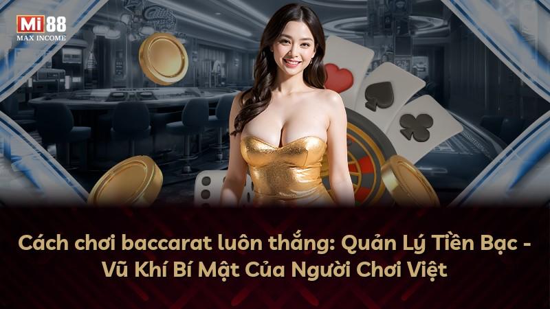Cách chơi baccarat luôn thắng: Quản Lý Tiền Bạc - Vũ Khí Bí Mật Của Người Chơi Việt
