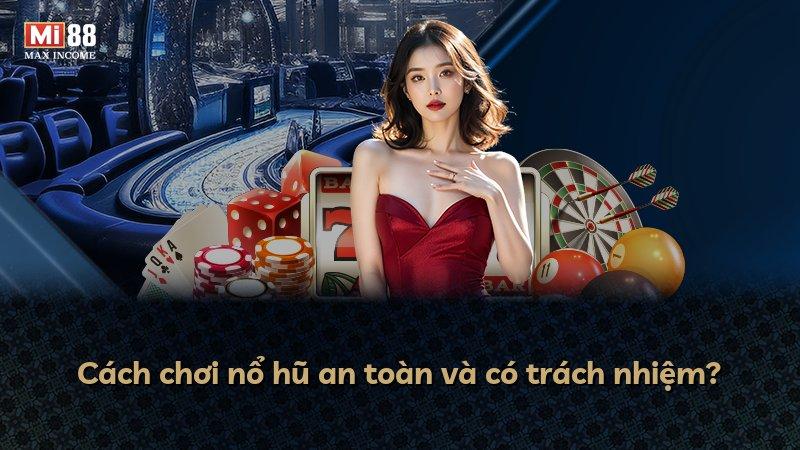 Cách chơi nổ hũ an toàn và có trách nhiệm?
