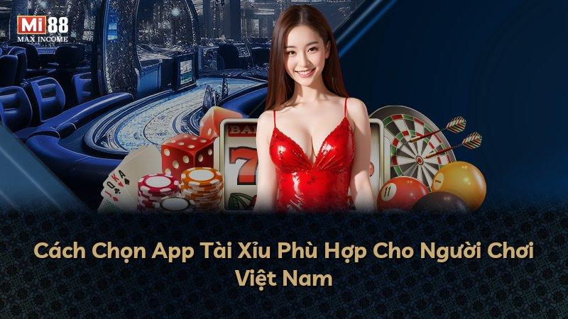 Cách Chọn App Tài Xỉu Phù Hợp Cho Người Chơi Việt Nam