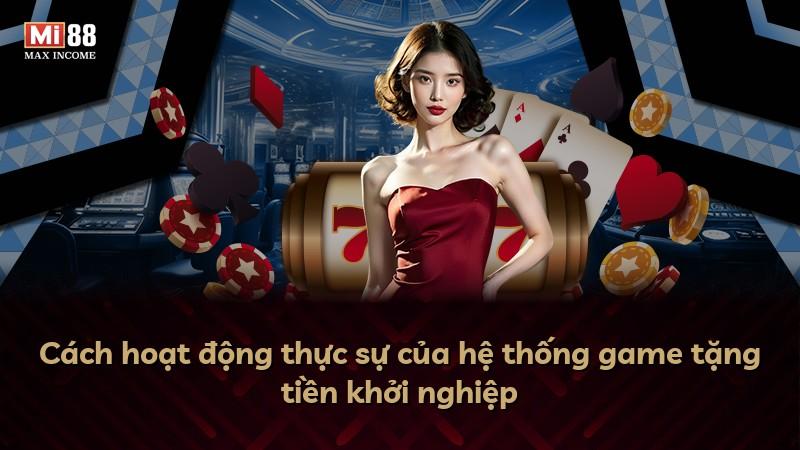 Cách hoạt động thực sự của hệ thống game tặng tiền khởi nghiệp