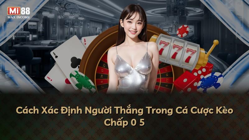 Cách Xác Định Người Thắng Trong Cá Cược Kèo Chấp 0 5