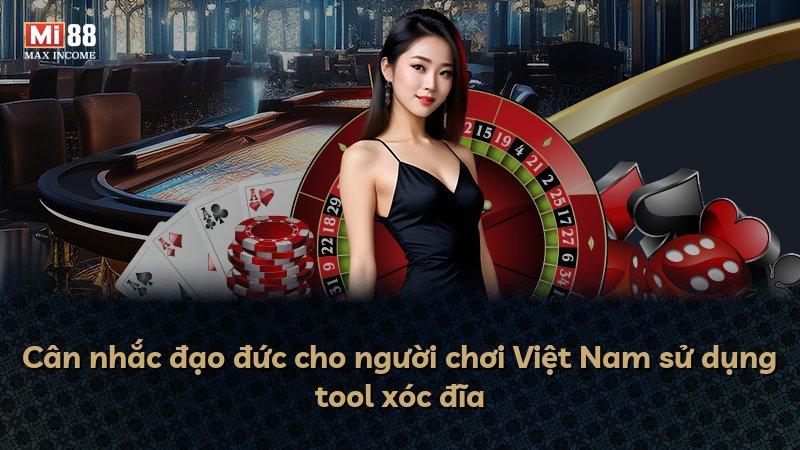 Cân nhắc đạo đức cho người chơi Việt Nam sử dụng tool xóc đĩa