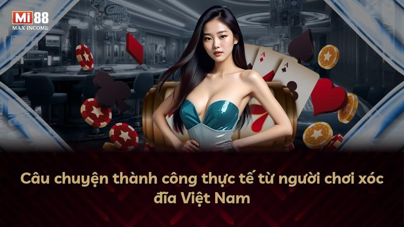 Câu chuyện thành công thực tế từ người chơi xóc đĩa Việt Nam