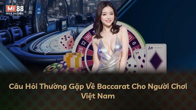 Câu Hỏi Thường Gặp Về Baccarat Cho Người Chơi Việt Nam