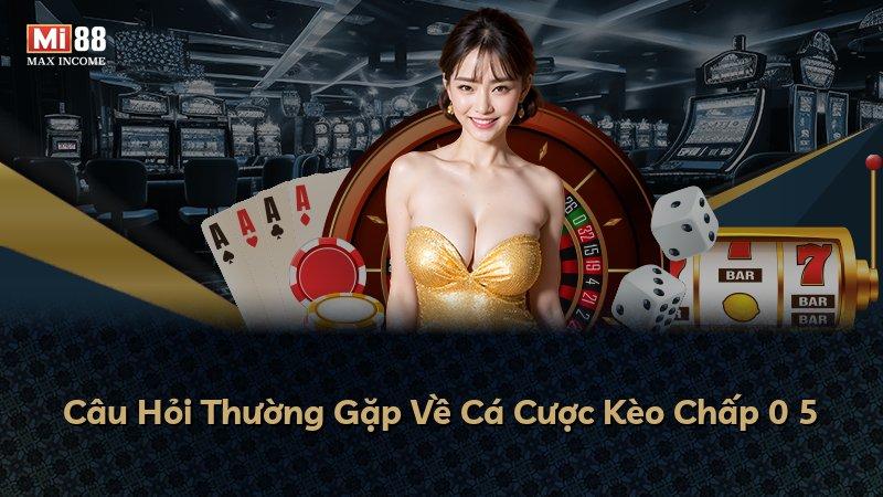 Câu Hỏi Thường Gặp Về Cá Cược Kèo Chấp 0 5