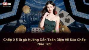 Chấp 0 5 là gì: Hướng Dẫn Toàn Diện Về Kèo Chấp Nửa Trái