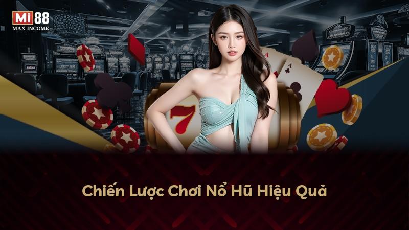 Chiến Lược Chơi Nổ Hũ Hiệu Quả