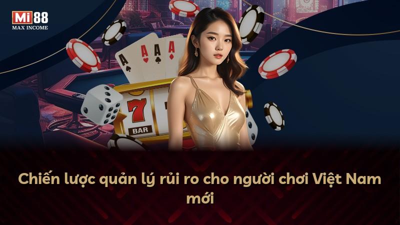Chiến lược quản lý rủi ro cho người chơi Việt Nam mới