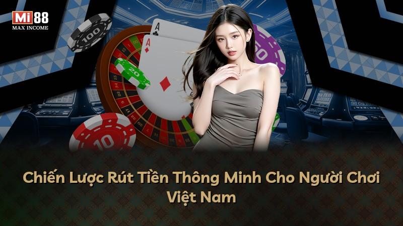 Chiến Lược Rút Tiền Thông Minh Cho Người Chơi Việt Nam