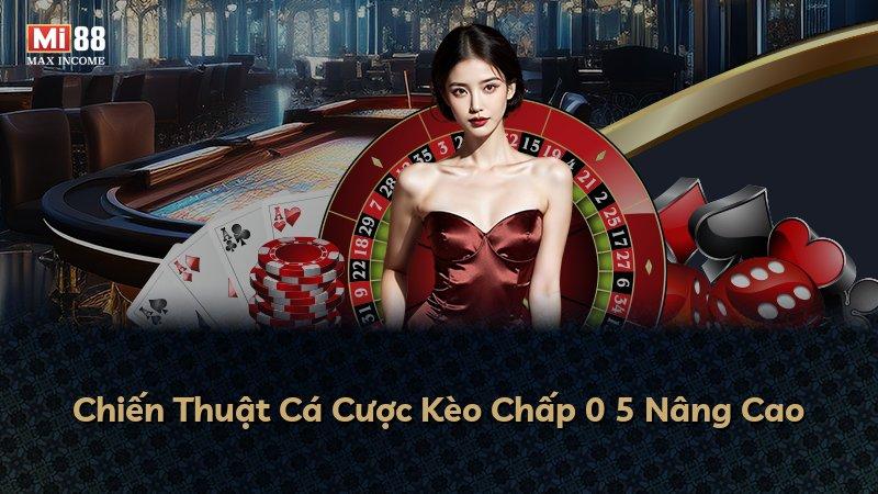 Chiến Thuật Cá Cược Kèo Chấp 0 5 Nâng Cao