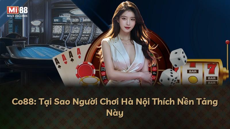 Co88: Tại Sao Người Chơi Hà Nội Thích Nền Tảng Này