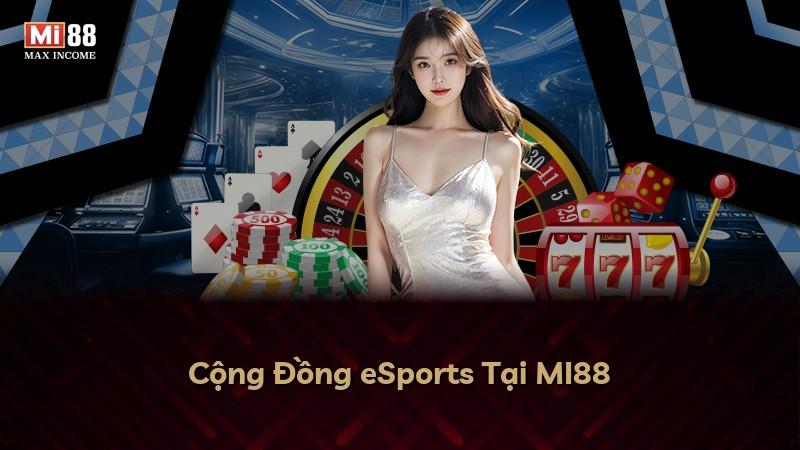 Cộng Đồng eSports Tại MI88