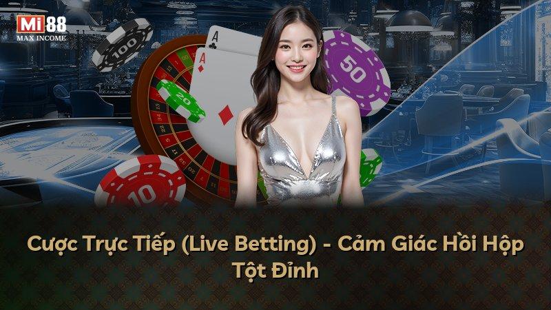 Cược Trực Tiếp (Live Betting) - Cảm Giác Hồi Hộp Tột Đỉnh