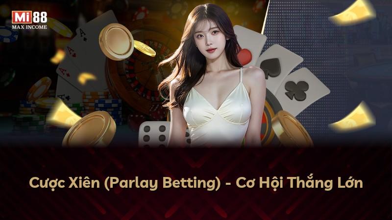 Cược Xiên (Parlay Betting) - Cơ Hội Thắng Lớn