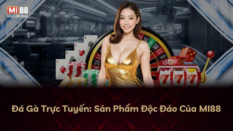 Đá Gà Trực Tuyến: Sản Phẩm Độc Đáo Của MI88