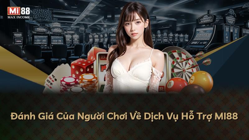 Đánh Giá Của Người Chơi Về Dịch Vụ Hỗ Trợ MI88