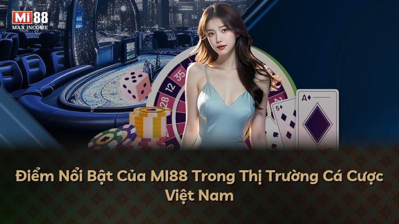 Điểm Nổi Bật Của MI88 Trong Thị Trường Cá Cược Việt Nam