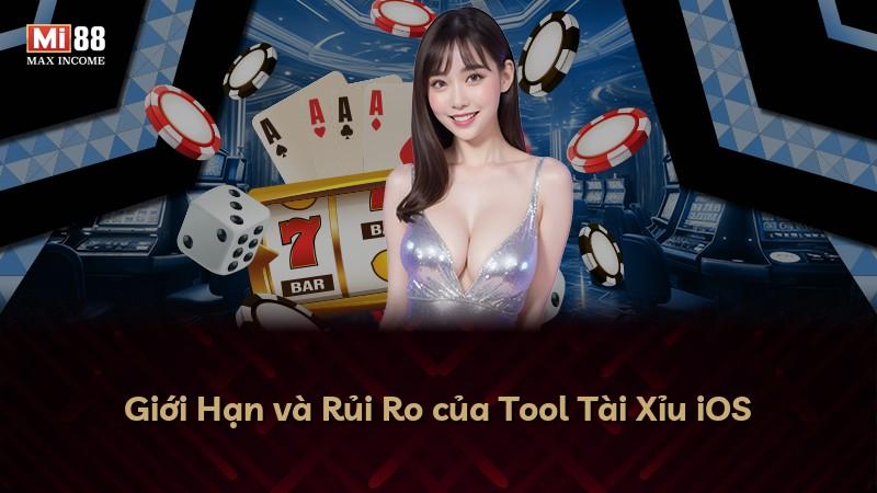Giới Hạn và Rủi Ro của Tool Tài Xỉu iOS