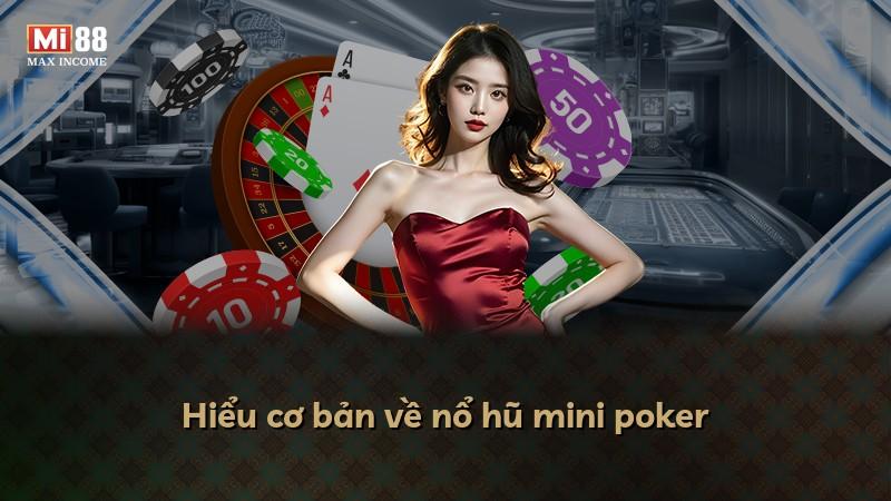 Hiểu cơ bản về nổ hũ mini poker