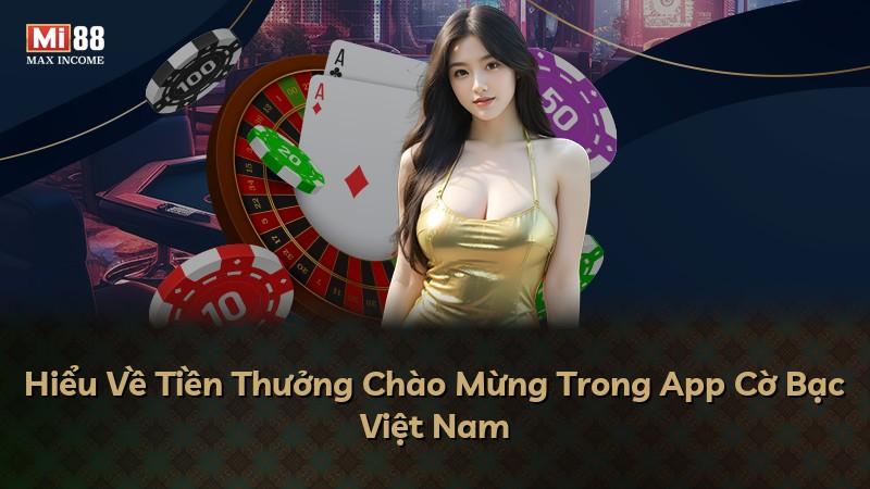 Hiểu Về Tiền Thưởng Chào Mừng Trong App Cờ Bạc Việt Nam