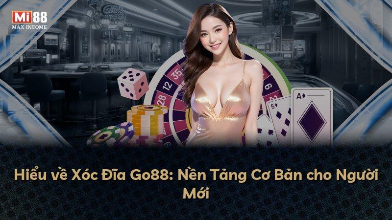 Hiểu về Xóc Đĩa Go88: Nền Tảng Cơ Bản cho Người Mới