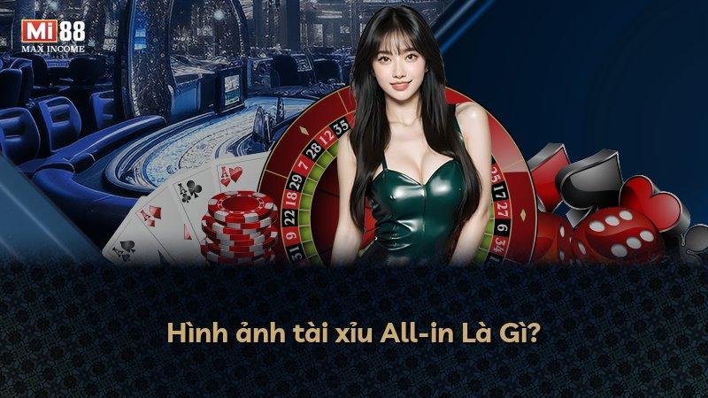 Hình ảnh tài xỉu All-in Là Gì?