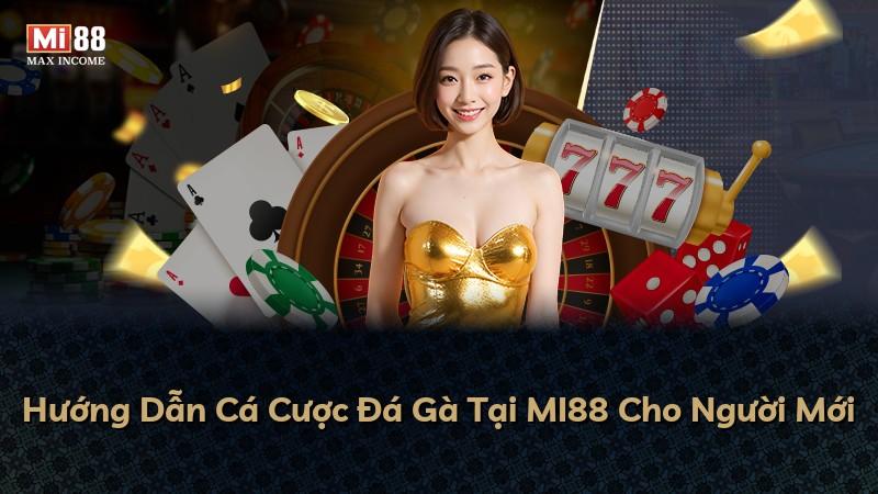 Hướng Dẫn Cá Cược Đá Gà Tại MI88 Cho Người Mới