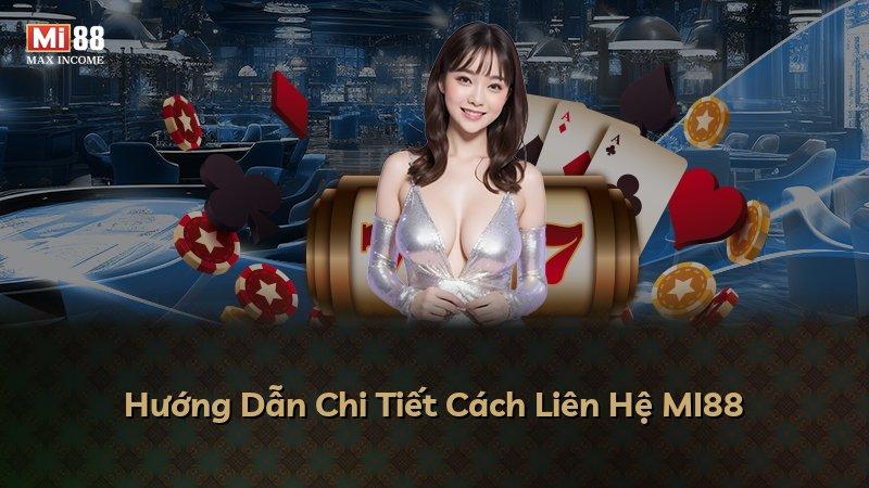 Hướng Dẫn Chi Tiết Cách Liên Hệ MI88