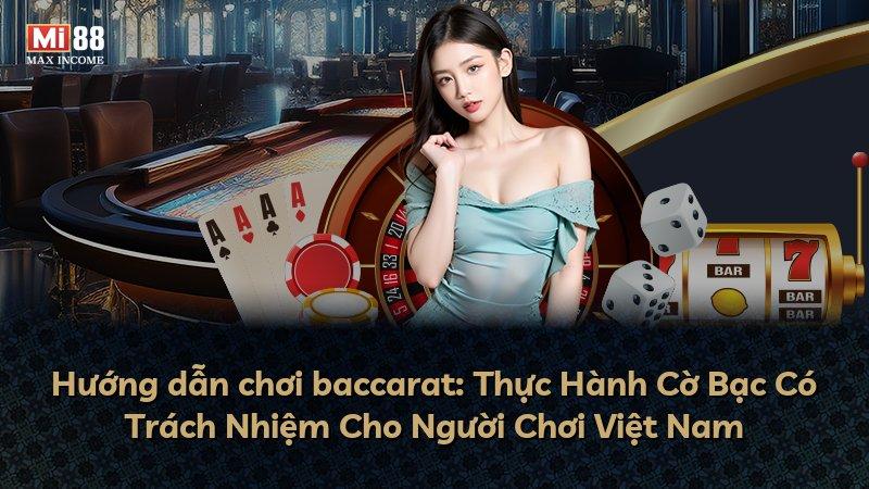 Hướng dẫn chơi baccarat: Thực Hành Cờ Bạc Có Trách Nhiệm Cho Người Chơi Việt Nam
