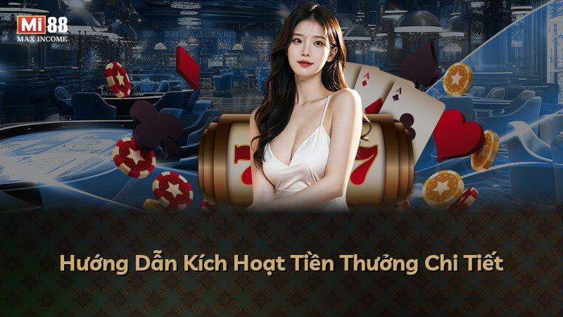 Hướng Dẫn Kích Hoạt Tiền Thưởng Chi Tiết