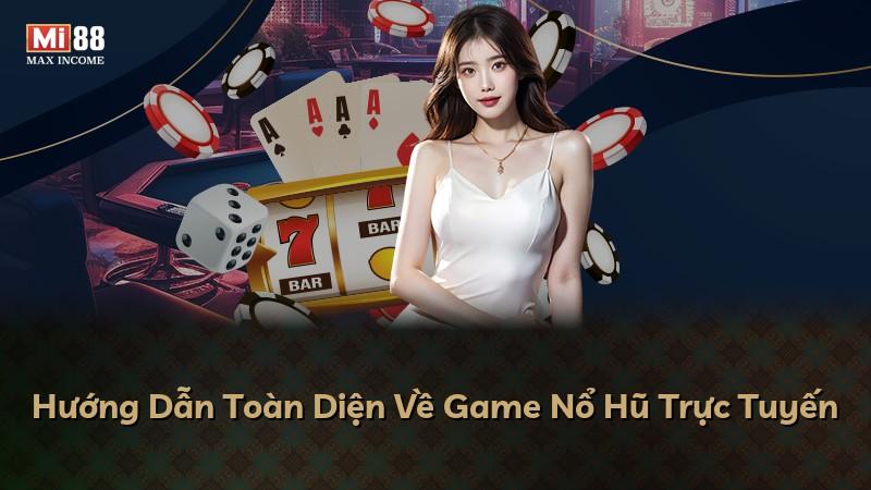 Hướng Dẫn Toàn Diện Về Game Nổ Hũ Trực Tuyến