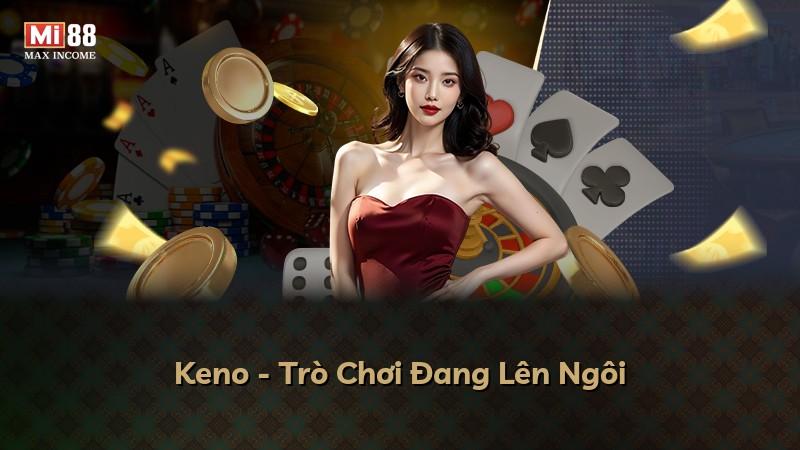 Keno - Trò Chơi Đang Lên Ngôi