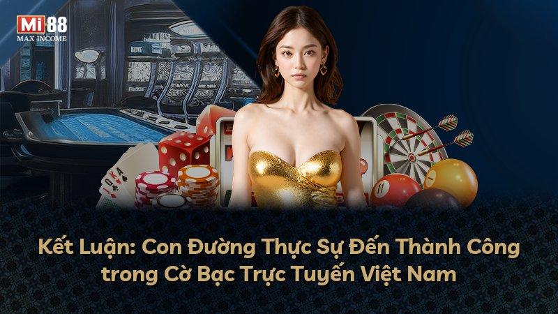 Kết Luận: Con Đường Thực Sự Đến Thành Công trong Cờ Bạc Trực Tuyến Việt Nam
