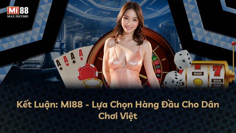 Kết Luận: MI88 - Lựa Chọn Hàng Đầu Cho Dân Chơi Việt