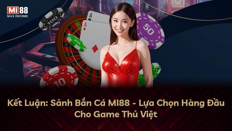 Kết Luận: Sảnh Bắn Cá MI88 - Lựa Chọn Hàng Đầu Cho Game Thủ Việt