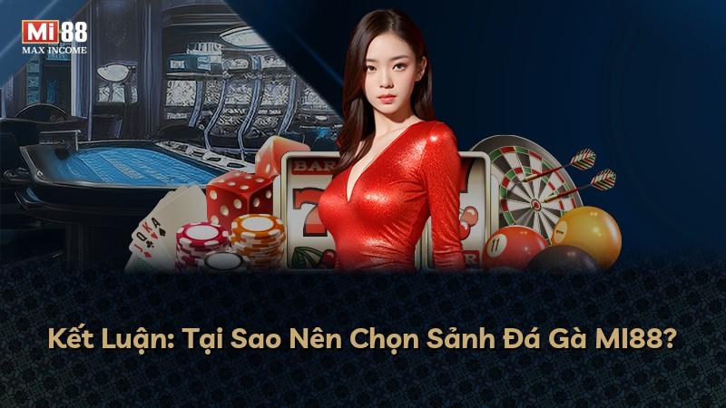 Kết Luận: Tại Sao Nên Chọn Sảnh Đá Gà MI88?