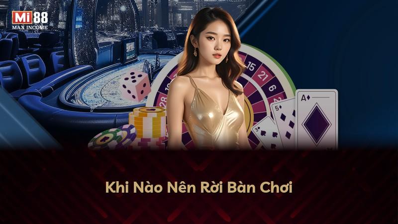 Khi Nào Nên Rời Bàn Chơi