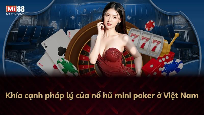 Khía cạnh pháp lý của nổ hũ mini poker ở Việt Nam
