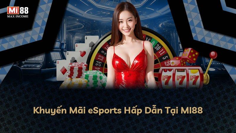 Khuyến Mãi eSports Hấp Dẫn Tại MI88